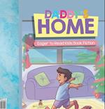 Daddy's Home | Eager to Read Kids Book Fiction 