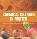 Chemical Changes in Matter | Matter Books for Kids Grade 4 | Children's Physics Books 