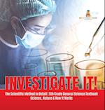 Investigate It! | The Scientific Method in Detail | 5th Grade General Science Textbook | Science, Nature & How It Works 