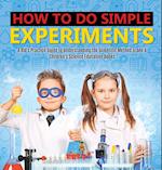 How to Do Simple Experiments | A Kid's Practice Guide to Understanding the Scientific Method Grade 4 | Children's Science Education Books 