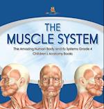 The Muscle System | The Amazing Human Body and Its Systems Grade 4 | Children's Anatomy Books 