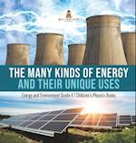 The Many Kinds of Energy and Their Unique Uses | Energy and Environment Grade 4 | Children's Physics Books 