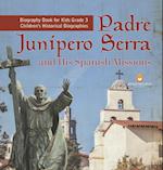 Padre Junipero Serra and His Spanish Missions | Biography Book for Kids Grade 3 | Children's Historical Biographies 