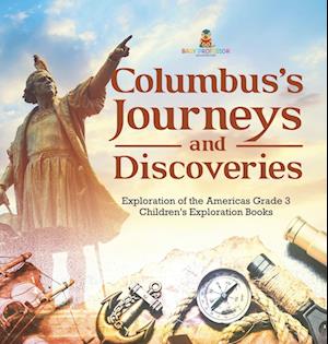 Columbus's Journeys and Discoveries | Exploration of the Americas Grade 3 | Children's Exploration Books