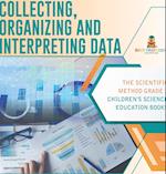 Collecting, Organizing and Interpreting Data | The Scientific Method Grade 3 | Children's Science Education Books 