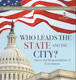 Who Leads the State and the City? | Duties and Responsibilities of Government | America Government Grade 3 | Children's Government Books 