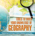 Tools to Build Your Knowledge of Geography | Geography Book for Kids Grade 3 | Children's Geography & Cultures Books 