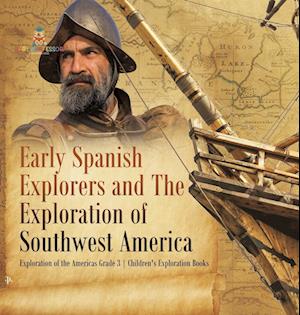 Early Spanish Explorers and The Exploration of Southwest America | Exploration of the Americas Grade 3 | Children's Exploration Books