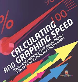 Calculating and Graphing Speed | Motion and Mechanics | Self Taught Physics | Science Grade 6 | Children's Physics Books