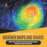 A Quick Guide on Weather Maps and Charts | Identifying Pressure Systems and Fronts Grade 5 | Children's Books on Weather 