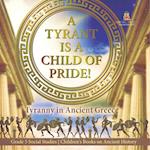 A Tyrant is a Child of Pride!