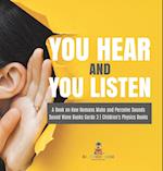 You Hear and You Listen | A Book on How Humans Make and Perceive Sounds | Sound Wave Books Grade 3 | Children's Physics Books 