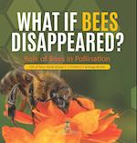 What If Bees Disappeared? Role of Bees in Pollination | Life of Bees Book Grade 5 | Children's Biology Books 