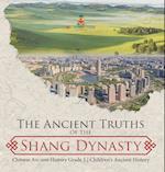 The Ancient Truths of the Shang Dynasty | Chinese Ancient History Grade 5 | Children's Ancient History 