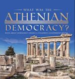 What Was the Athenian Democracy? | Book About Democracy Grade 5 | Children's Government Books 