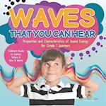Waves That You Can Hear | Properties and Characteristics of Sound Energy for Grade 1 Learners | Children's Books on Science, Nature & How It Works 