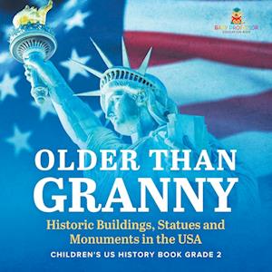 Older Than Granny | Historic Buildings, Statues and Monuments in the USA | Children's US History Book Grade 2