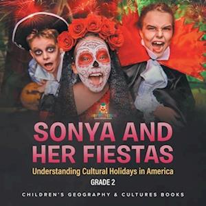 Sonya and Her Fiestas | Understanding Cultural Holidays in America Grade 2 | Children's Geography & Cultures Books
