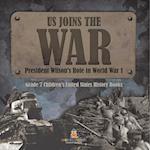 US Joins the War | President Wilson's Role in World War 1 | Grade 7 Children's United States History Books 