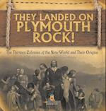 They Landed on Plymoth Rock! | The Thirteen Colonies of the New World and Their Origins | Grade 7 Children's American Histor 