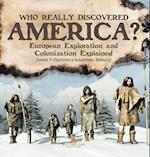 Who Really Discovered America? | European Exploration and Colonization Explained | Grade 7 Children's American History 