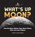 What's Up Moon? How the Moon Affects Tides, Moon Phases, Solar and Lunar Eclipses | Grade 6-8 Earth Science