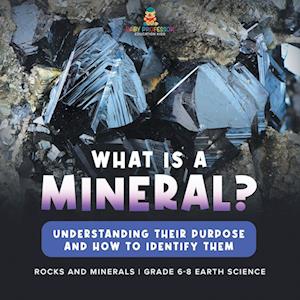 What Are Minerals? Understanding their Purpose and How to Identify Them | Rocks and Minerals | | Grade 6-8 Earth Science