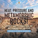 Heat, Pressure and Metamorphic Rocks! Types and Formation of Metamorphic Rocks | Grade 6-8 Earth Science