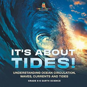 It's About Tides! Understanding Ocean Circulation, Waves, Currents and Tides | Grade 6-8 Earth Science