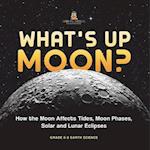 What's Up Moon? How the Moon Affects Tides, Moon Phases, Solar and Lunar Eclipses | Grade 6-8 Earth Science