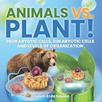 Animals vs. Plant! Prokaryotic Cells, Eukaryotic Cells and Levels of Organization | Grade 6-8 Life Science