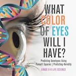 What Color Eyes Will I Have? Predicting Genotypes Using Punnett Squares | Predicting-Heredity | Grade 6-8 Life Science