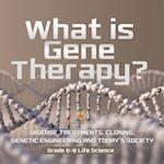 What is Gene Therapy? Disease Treatments, Cloning, Genetic Engineering and Today's Society | Grade 6-8 Life Science