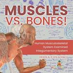 Muscles vs. Bones! Human Musculoskeletal System Examined Integumentary System Grade 6-8 Life Science