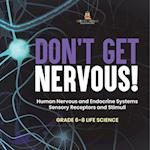 Don't Get Nervous! Human Nervous and Endocrine Systems | Sensory Receptors and Stimuli | Grade 6-8 Life Science