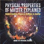 Physical Properties of Matter Explained | Understanding Physical Changes in Matter | Grade 6-8 Physical Science