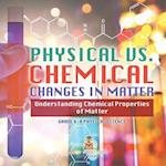 Physical vs. Chemical Changes in Matter | Understanding Chemical Properties of Matter | Grade 6-8 Physical Science