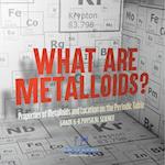 What are Metalloids? Properties of Metalloids and Location on the Periodic Table | Grade 6-8 Physical Science