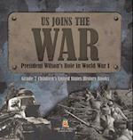 US Joins the War | President Wilson's Role in World War 1 | Grade 7 Children's United States History Books 
