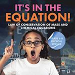 It's in the Equation! Law of Conservation of Mass and Chemical Equations | Grade 6-8 Physical Science