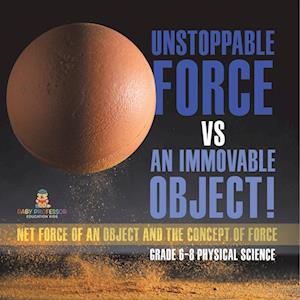 Unstoppable Force vs an Immovable Object! Net Force of an Object and the Concept of Force | Grade 6-8 Physical Science