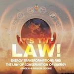It's the Law! Energy Transformations and the Law of Conservation of Energy | Grade 6-8 Physical Science