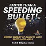 Faster than A Speeding Bullet! Kinetic Energy of Objects with Speeds and Mass | Grade 6-8 Physical Science