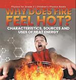 Why Does Fire Feel Hot? Characteristics, Sources and Uses of Heat Energy | Physics for Grade 2 | Children's Physics Books