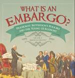 What is an Embargo? | President Jefferson's Policies and the Young US Economy | Grade 7 American History