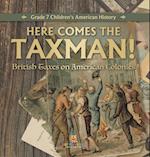 Here Comes the Taxman! | British Taxes on American Colonies | Grade 7 Children's American History 