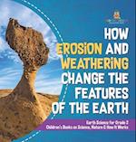 How Erosion and Weathering Change the Features of the Earth | Earth Science for Grade 2 | Children's Books on Science, Nature & How It Works