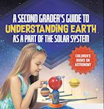 A Second Grader's Guide to Understanding Earth as a Part of the Solar System | Children's Books on Astronomy 