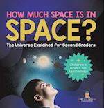 How Much Space Is In Space? The Universe Explained for Second Graders | Children's Books on Astronomy 