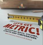 Let's Get Metric! Measuring Mass, Volume, Length and Temperature | Metric Conversions | Grade 6-8 Life Science
